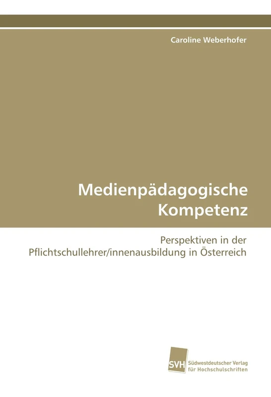 Medienpädagogische Kompetenz: Perspektiven in der Pflichtschullehrer/innenausbildung in Österreich