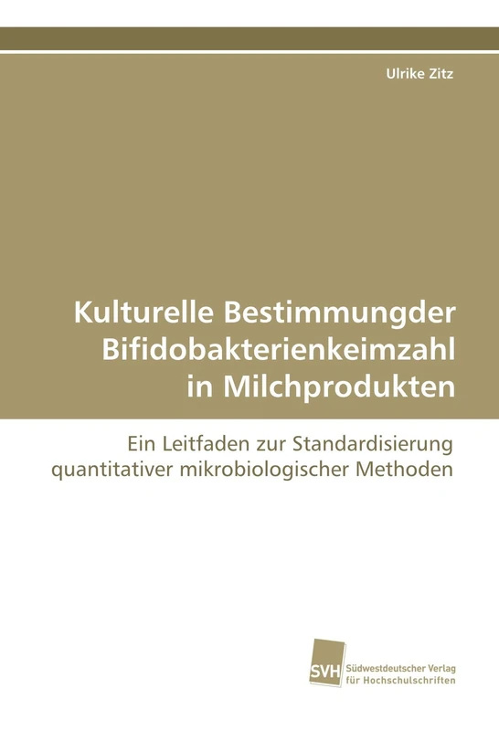Kulturelle Bestimmung der Bifidobakterienkeimzahl in Milchprodukten: Ein Leitfaden zur Standardisierung quantitativer mikrobiologischer Methoden