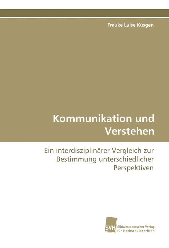 Kommunikation und Verstehen: Ein interdisziplinärer Vergleich zur Bestimmung unterschiedlicher Perspektiven
