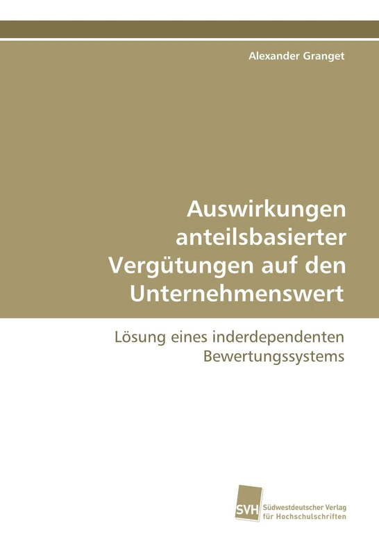 Auswirkungen anteilsbasierter Vergütungen auf den Unternehmenswert: Lösung eines inderdependenten Bewertungssystems