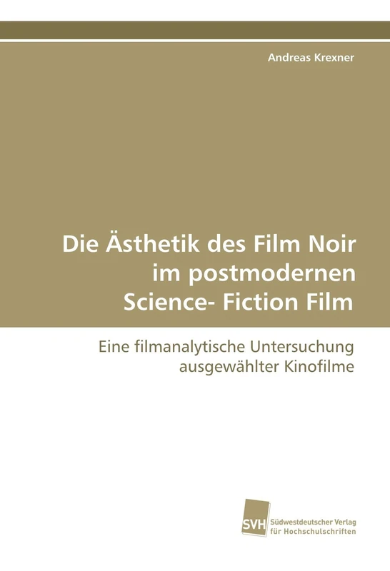 Die Ästhetik des Film Noir im postmodernen Science- Fiction Film: Eine filmanalytische Untersuchung ausgewählter Kinofilme - Image 1