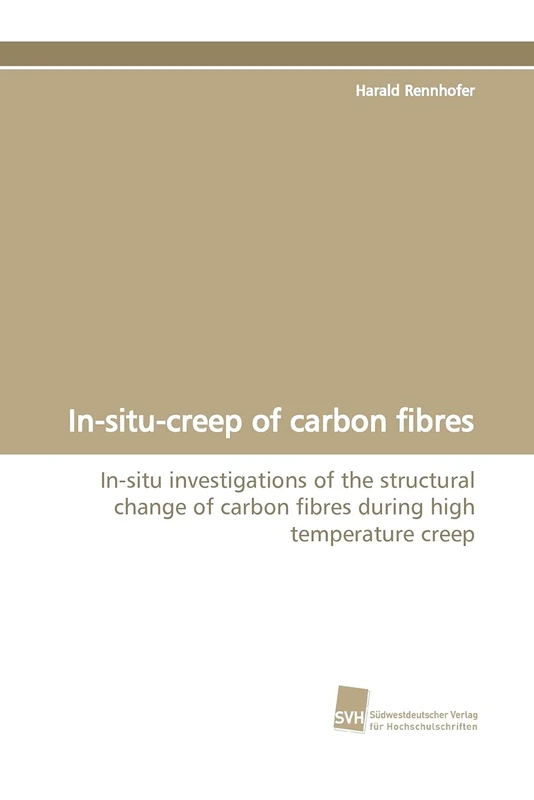 In-situ-creep of carbon fibres: In-situ investigations of the structural change of carbon fibres during high temperature creep