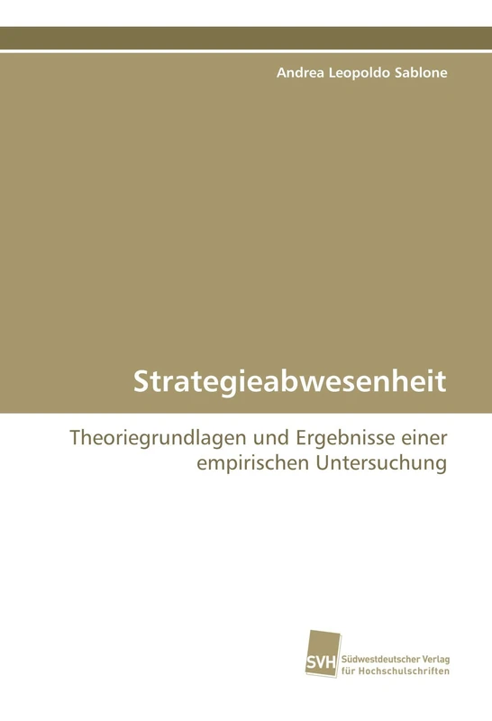 Strategieabwesenheit: Theoriegrundlagen und Ergebnisse einer empirischen Untersuchung