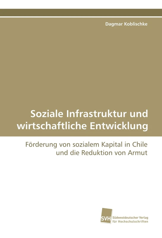 Soziale Infrastruktur und wirtschaftliche Entwicklung: Förderung von sozialem Kapital in Chile und die Reduktion von Armut - Image 1