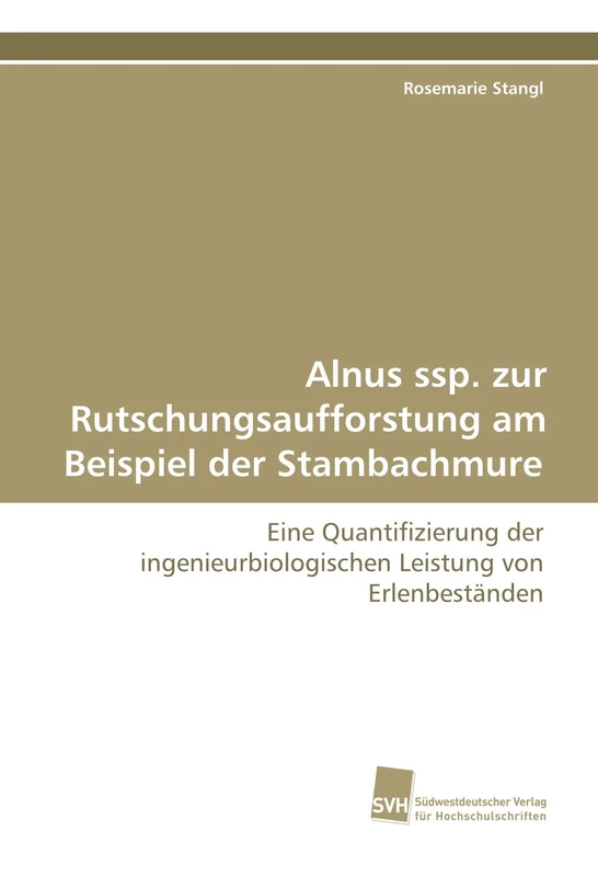 Alnus ssp. zur Rutschungsaufforstung am Beispiel der Stambachmure: Eine Quantifizierung der ingenieurbiologischen Leistung von Erlenbeständen - Image 1