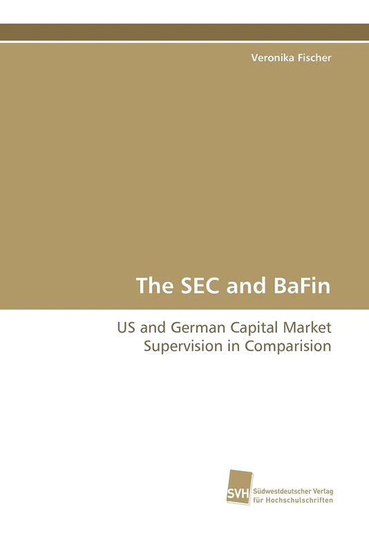 The SEC and BaFin: US and German Capital Market Supervision in Comparision