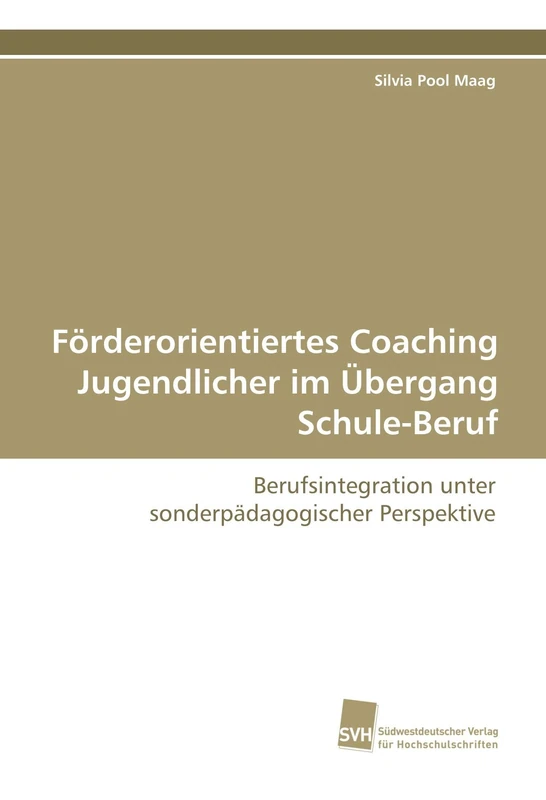 Förderorientiertes Coaching Jugendlicher im Übergang Schule-Beruf: Berufsintegration unter sonderpädagogischer Perspektive