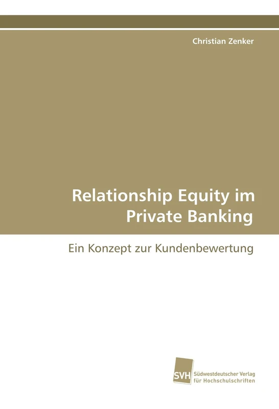 Relationship Equity im Private Banking: Ein Konzept zur Kundenbewertung