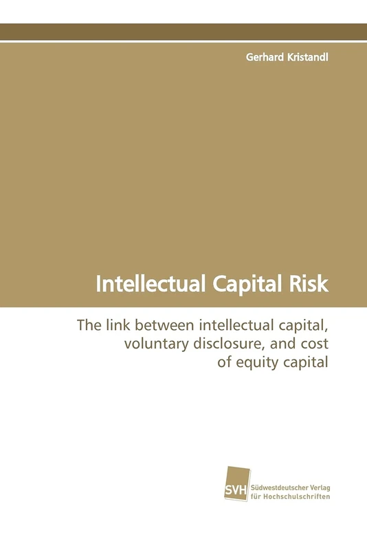 Intellectual Capital Risk: The link between intellectual capital, voluntary disclosure, and cost of equity capital