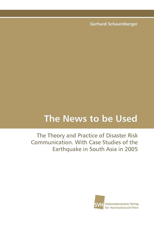 The News to be Used: The Theory and Practice of Disaster Risk Communication. With Case Studies of the Earthquake in South Asia in 2005 - Image 1