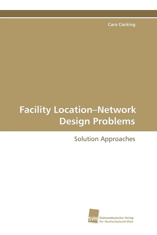 Facility Location¿Network Design Problems: Solution Approaches
