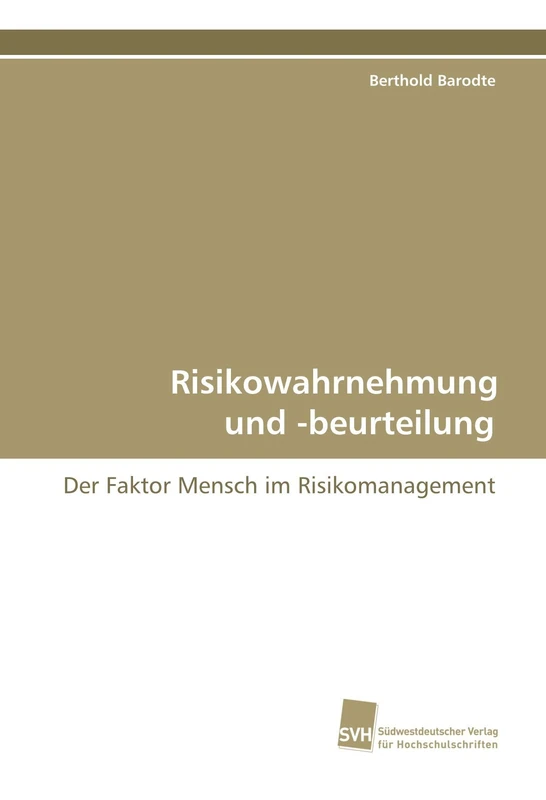 Risikowahrnehmung und -beurteilung: Der Faktor Mensch im Risikomanagement