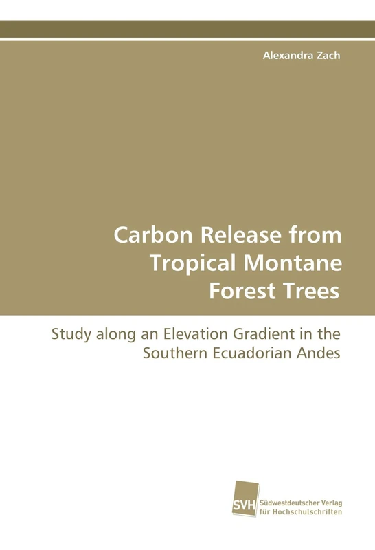 Carbon Release from Tropical Montane Forest Trees: Study along an Elevation Gradient in the Southern Ecuadorian Andes