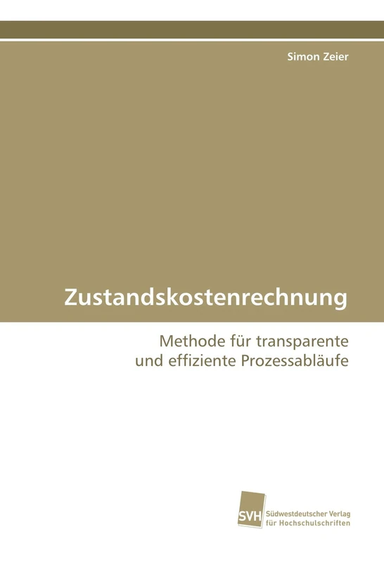 Zustandskostenrechnung: Methode für transparente und effiziente Prozessabläufe