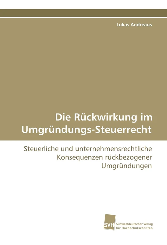 Die Rückwirkung im Umgründungs-Steuer-Recht: Steuerliche und unternehmensrechtliche Konsequenzen rückbezogener Umgründungen - Image 1