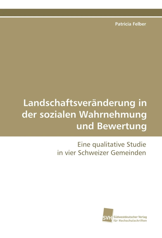 Landschaftsveränderung in der sozialen Wahrnehmung und Bewertung: Eine qualitative Studie in vier Schweizer Gemeinden - Image 1