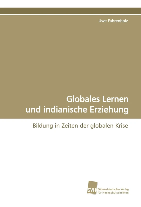 Globales Lernen und indianische Erziehung: Bildung in Zeiten der globalen Krise