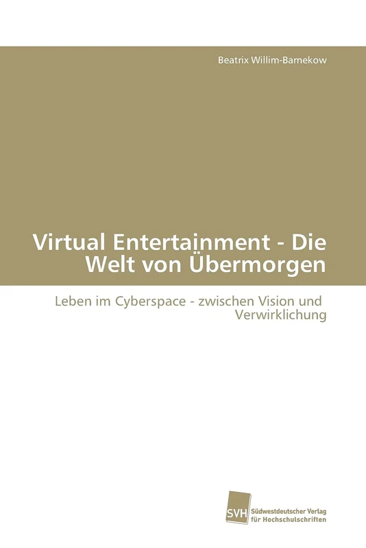 Virtual Entertainment - Die Welt von Übermorgen: Leben im Cyberspace - zwischen Vision und Verwirklichung - Image 1