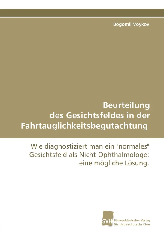 Beurteilung des Gesichtsfeldes in der Fahrtauglichkeitsbegutachtung: Wie diagnostiziert man ein "normales" Gesichtsfeld als Nicht-Ophthalmologe: eine mögliche Lösung.