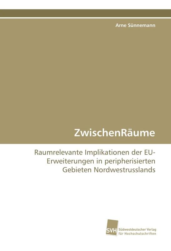 ZwischenRäume: Raumrelevante Implikationen der EU-Erweiterungen in peripherisierten Gebieten Nordwestrusslands - Image 1
