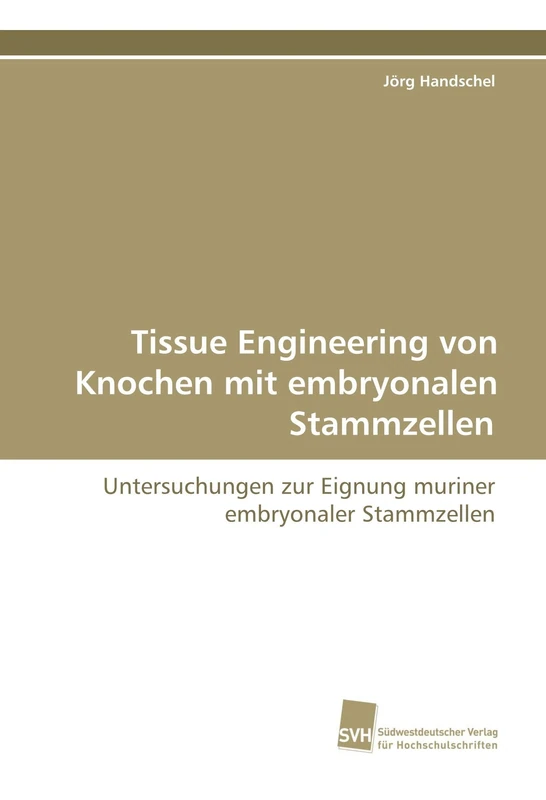 Tissue Engineering von Knochen mit embryonalen Stammzellen: Untersuchungen zur Eignung muriner embryonaler Stammzellen