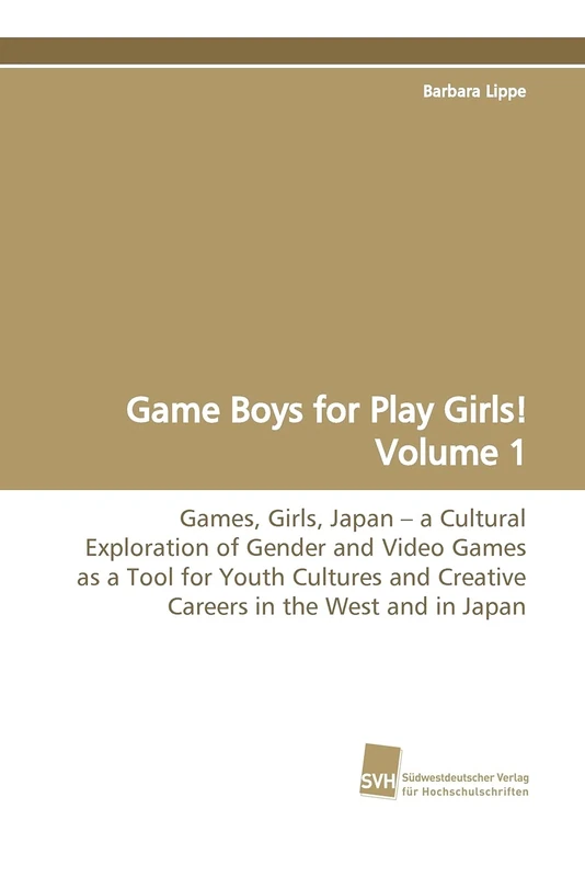 Game Boys for Play Girls! Volume 1: Games, Girls, Japan - a Cultural Exploration of Gender and Video Games as a Tool for Youth Cultures and Creative Careers in the West and in Japan - Image 1
