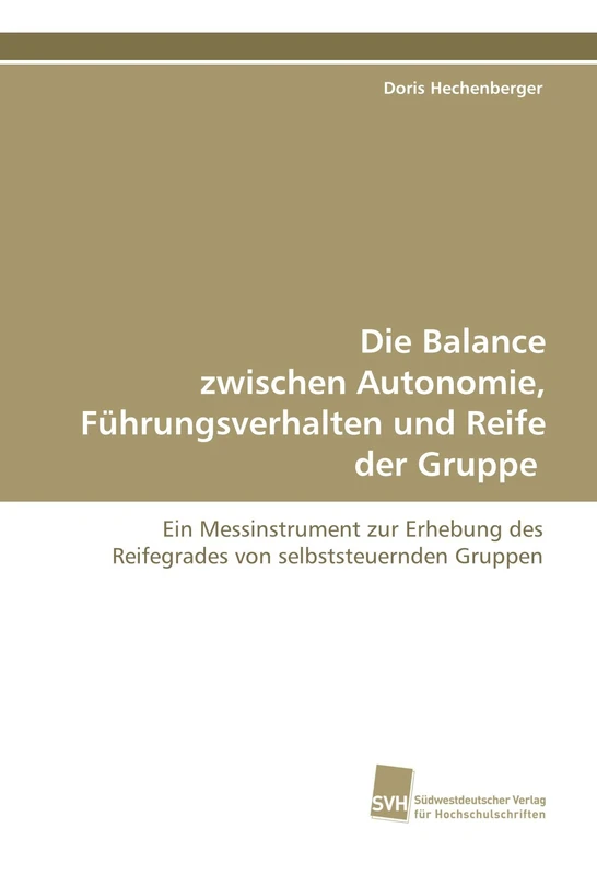 Die Balance zwischen Autonomie, Führungsverhalten und Reife der Gruppe: Ein Messinstrument zur Erhebung des Reifegrades von selbststeuernden Gruppen - Image 1