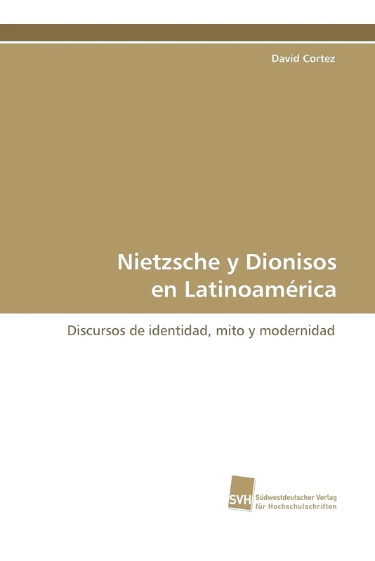 Nietzsche y Dionisos en Latinoamérica: Discursos de identidad, mito y modernidad