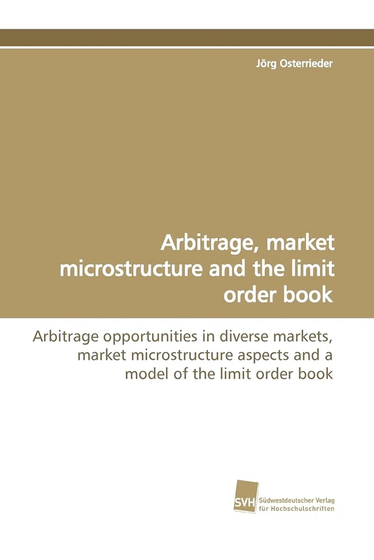 Arbitrage, market microstructure and the limit order book: Arbitrage opportunities in diverse markets, market microstructure aspects and a model of the limit order book