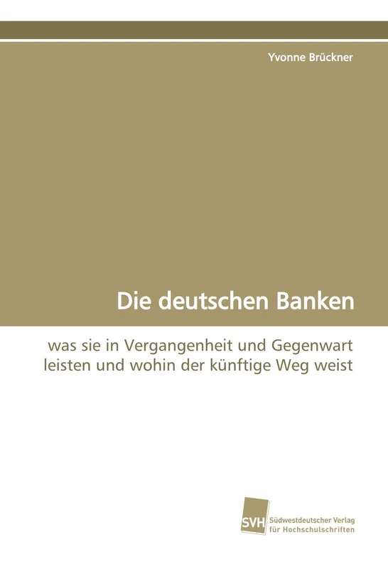 Die deutschen Banken: was sie in Vergangenheit und Gegenwart leisten und wohin der künftige Weg weist