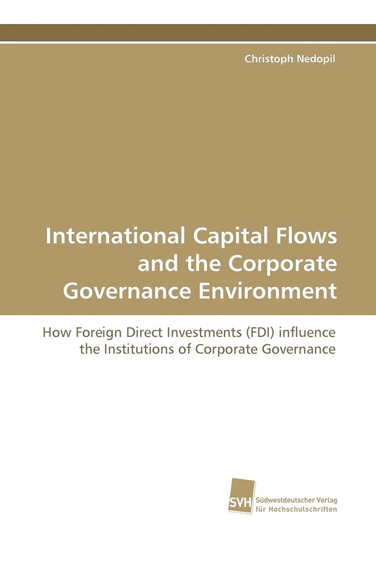International Capital Flows and the Corporate Governance Environment: How Foreign Direct Investments (FDI) influence the Institutions of Corporate Governance - Image 1