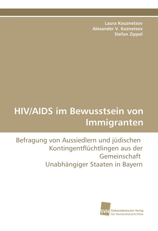 HIV/AIDS im Bewusstsein von Immigranten: Befragung von Aussiedlern und jüdischen Kontingentflüchtlingen aus der Gemeinschaft Unabhängiger Staaten in Bayern