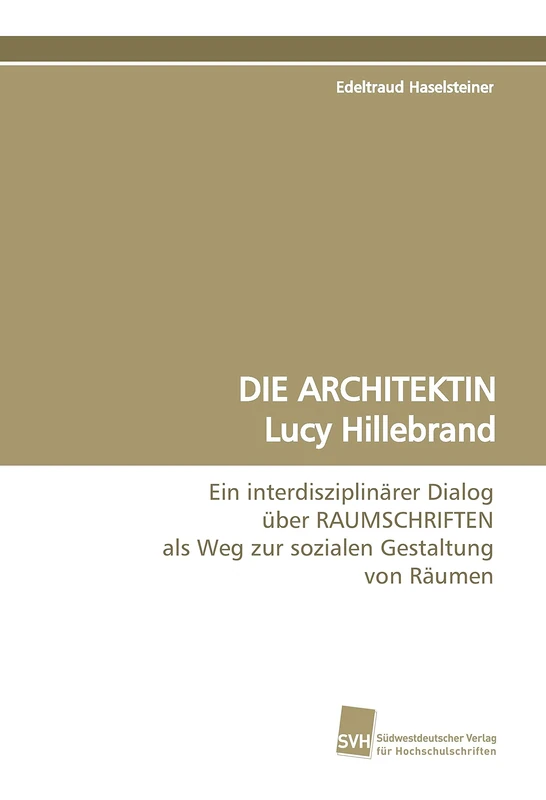 DIE ARCHITEKTIN Lucy Hillebrand: Ein interdisziplinärer Dialog über RAUMSCHRIFTEN als Weg zur sozialen Gestaltung von Räumen