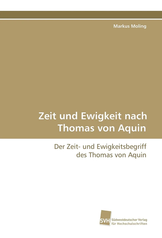 Zeit und Ewigkeit nach Thomas von Aquin: Der Zeit- und Ewigkeitsbegriff des Thomas von Aquin