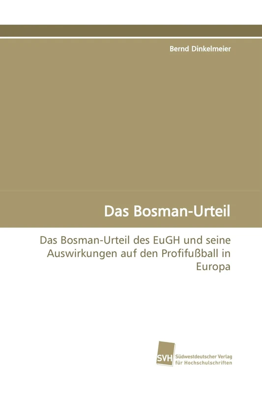 Das Bosman-Urteil: Das Bosman-Urteil des EuGH und seine Auswirkungen auf den Profifußball in Europa