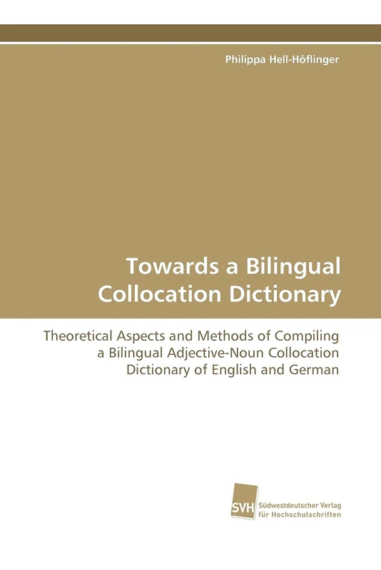 Towards a Bilingual Collocation Dictionary: Theoretical Aspects and Methods of Compiling a Bilingual Adjective-Noun Collocation Dictionary of English and German - Image 1