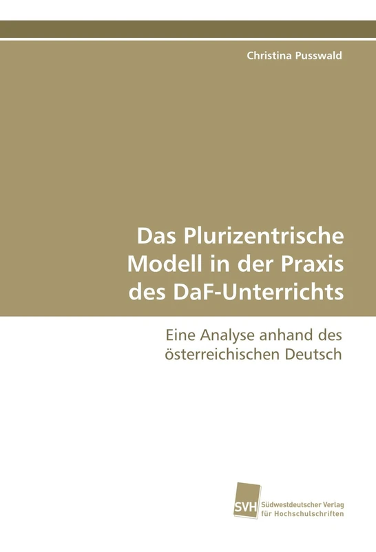 Das Plurizentrische Modell in der Praxis des DaF-Unterrichts: Eine Analyse anhand des österreichischen Deutsch