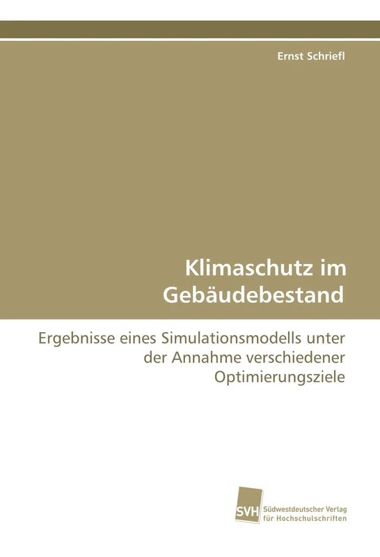 Klimaschutz im Gebäudebestand: Ergebnisse eines Simulationsmodells unter der Annahme verschiedener Optimierungsziele