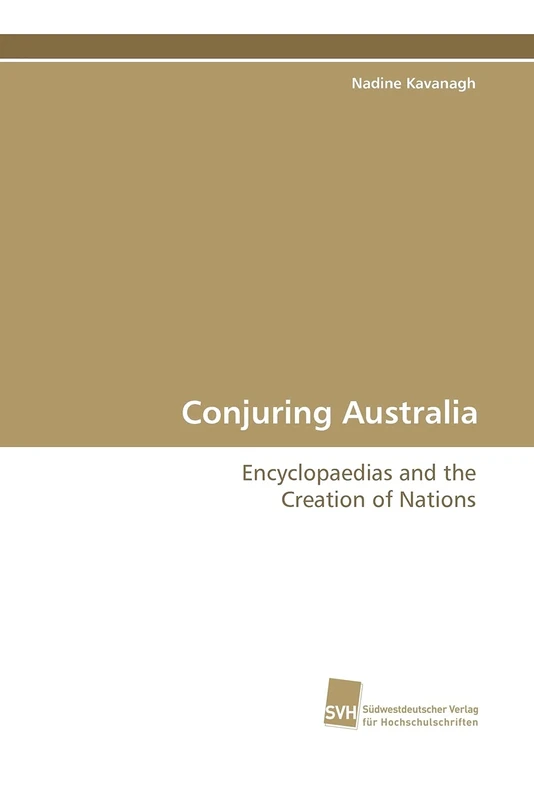 Conjuring Australia: Encyclopaedias and the Creation of Nations