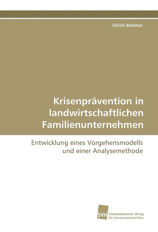 Krisenprävention in landwirtschaftlichen Familienunternehmen: Entwicklung eines Vorgehensmodells und einer Analysemethode - Image 1
