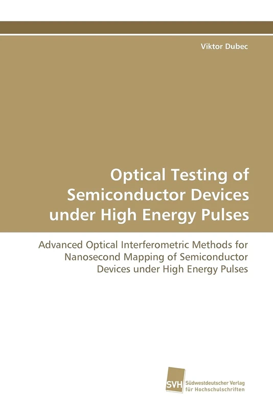 Optical Testing of Semiconductor Devices under High Energy Pulses: Advanced Optical Interferometric Methods for Nanosecond Mapping of Semiconductor Devices under High Energy Pulses