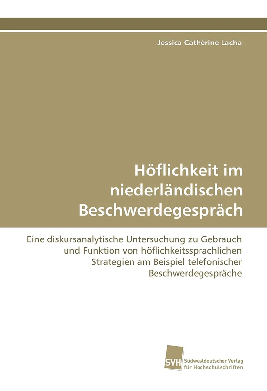 Höflichkeit im niederländischen Beschwerdegespräch: Eine diskursanalytische Untersuchung zu Gebrauch und Funktion von höflichkeitssprachlichen Strategien am Beispiel telefonischer Beschwerdegespräche - Image 1