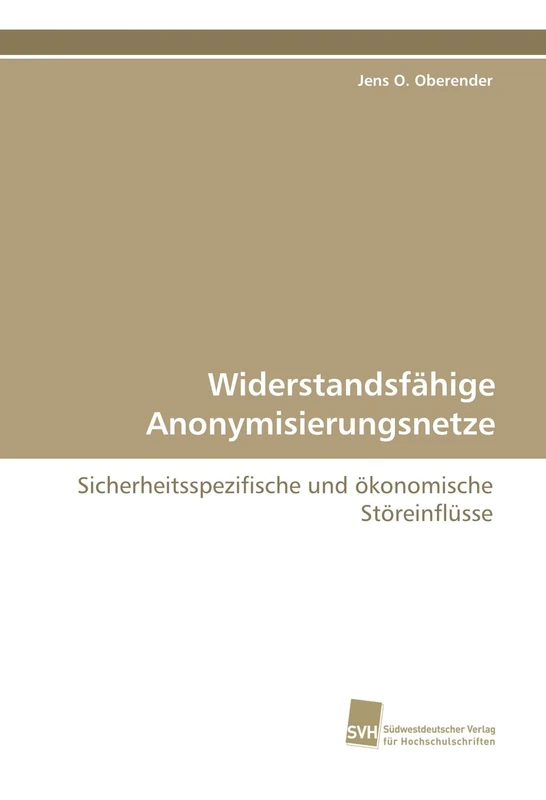 Widerstandsfähige Anonymisierungsnetze: Sicherheitsspezifische und ökonomische Störeinflüsse