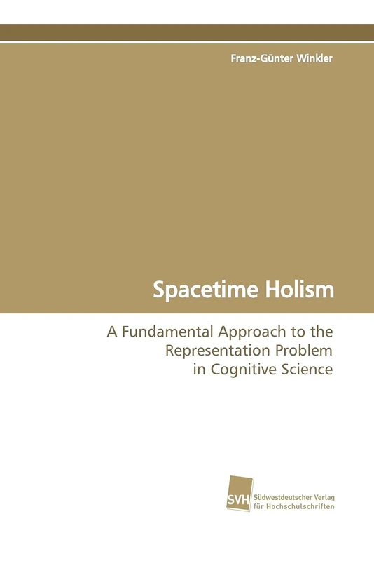 Spacetime Holism: A Fundamental Approach to the Representation Problem in Cognitive Science - Image 1