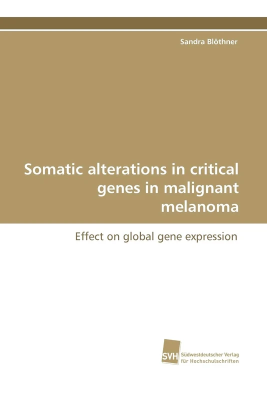 Somatic alterations in critical genes in malignant melanoma: Effect on global gene expression