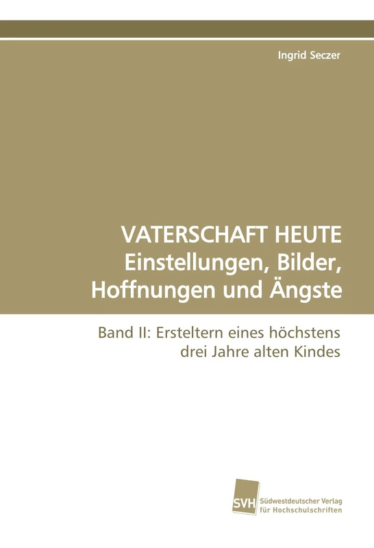 VATERSCHAFT HEUTE Einstellungen, Bilder, Hoffnungen und Ängste: Band II: Ersteltern eines höchstens drei Jahre alten Kindes - Image 1