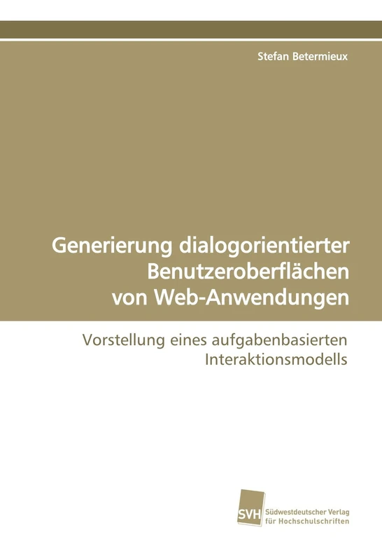 Generierung dialogorientierter Benutzeroberflächen von Web-Anwendungen: Vorstellung eines aufgabenbasierten Interaktionsmodells