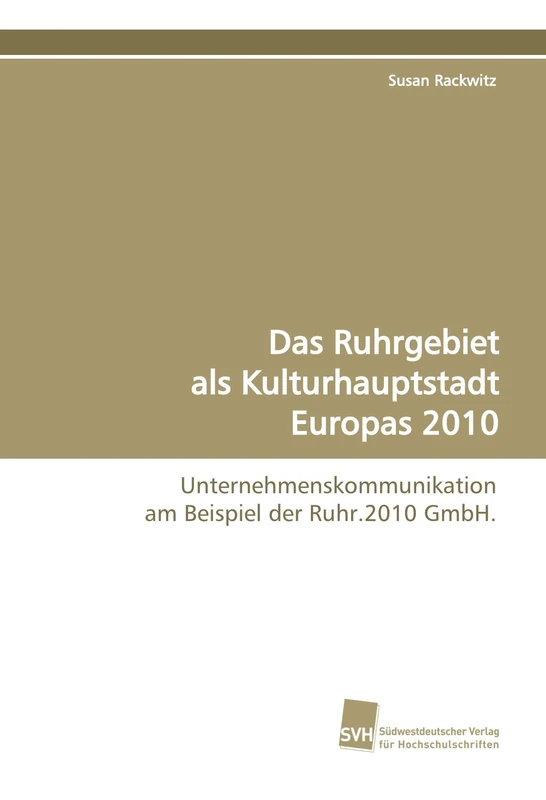 Das Ruhrgebiet als Kulturhauptstadt Europas 2010: Unternehmenskommunikation am Beispiel der Ruhr.2010 GmbH. - Image 1