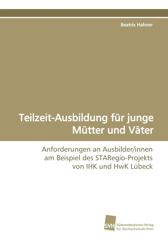 Teilzeit-Ausbildung für junge Mütter und Väter: Anforderungen an Ausbilder/innen am Beispiel des STARegio-Projekts von IHK und HwK Lübeck - Image 1