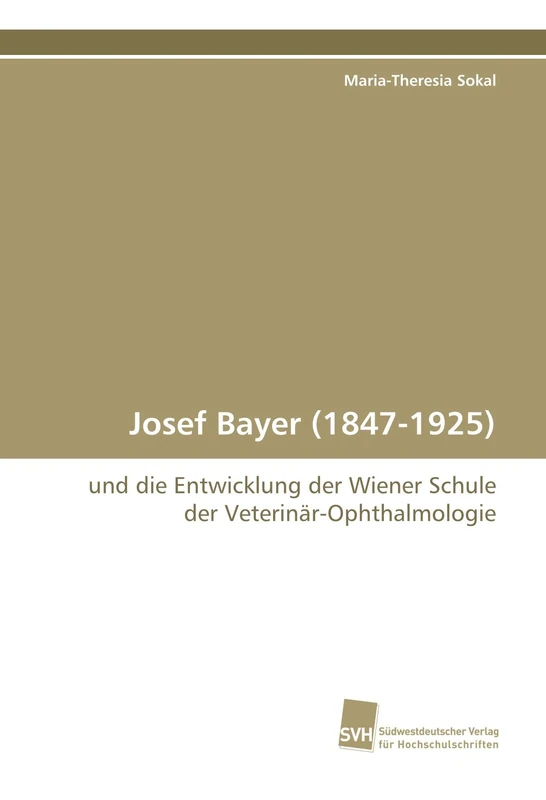 Josef Bayer (1847-1925): und die Entwicklung der Wiener Schule der Veterinär-Ophthalmologie - Image 1